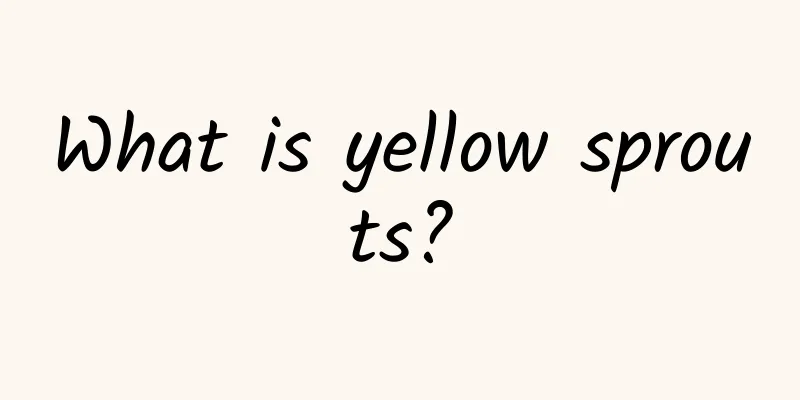 What is yellow sprouts?