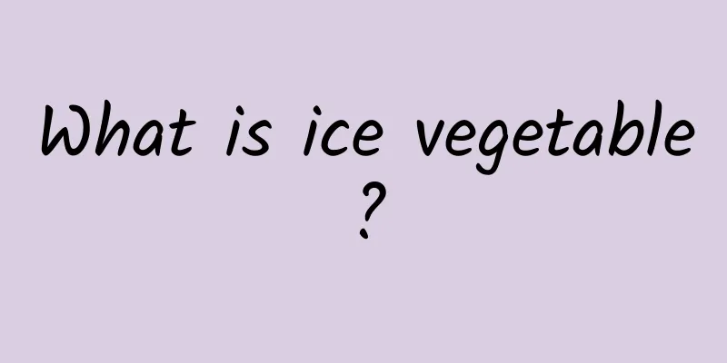 What is ice vegetable?