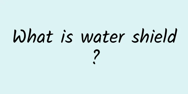 What is water shield?