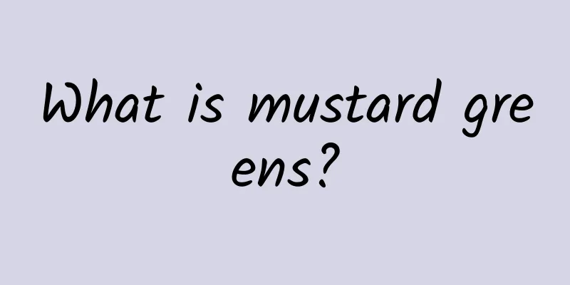 What is mustard greens?