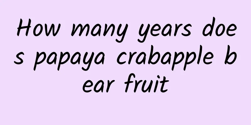 How many years does papaya crabapple bear fruit