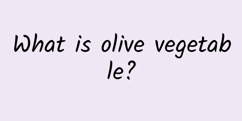 What is olive vegetable?