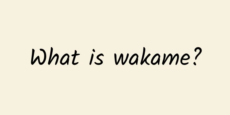 What is wakame?