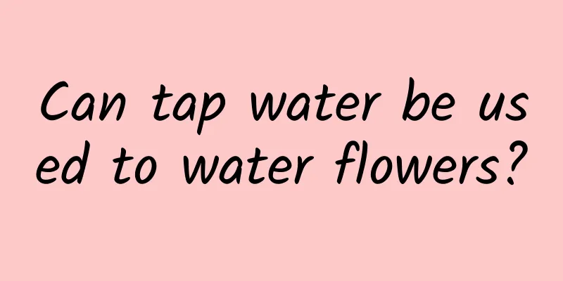 Can tap water be used to water flowers?