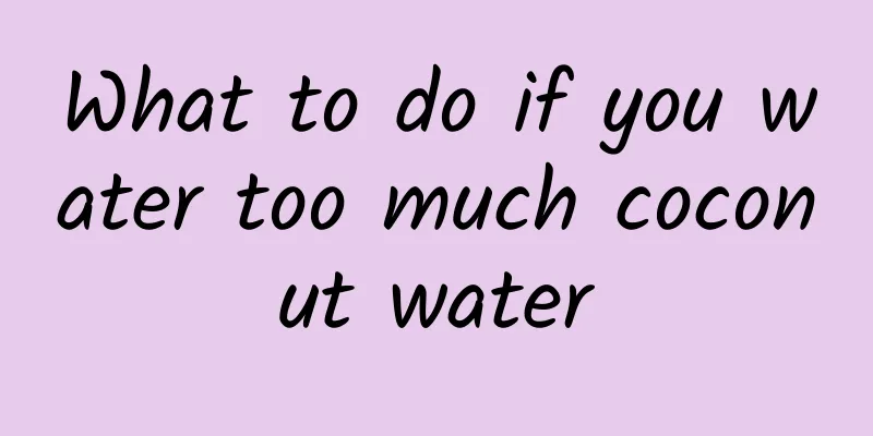 What to do if you water too much coconut water