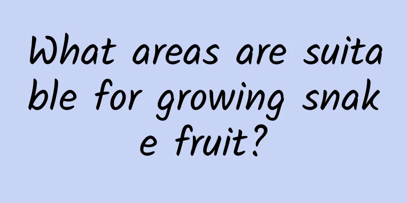 What areas are suitable for growing snake fruit?