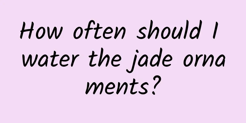 How often should I water the jade ornaments?
