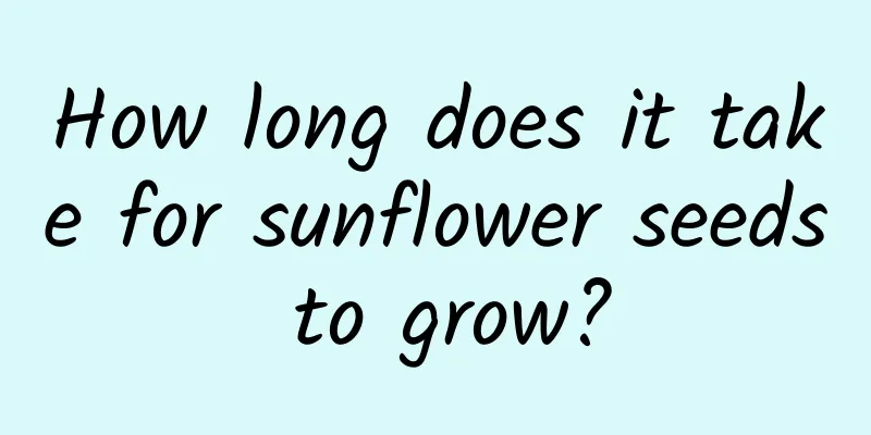 How long does it take for sunflower seeds to grow?