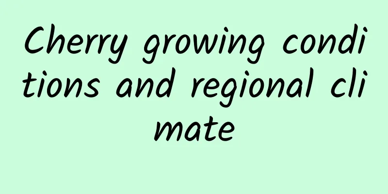 Cherry growing conditions and regional climate