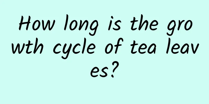 How long is the growth cycle of tea leaves?