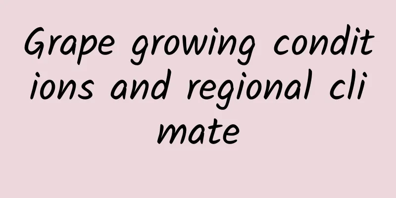 Grape growing conditions and regional climate
