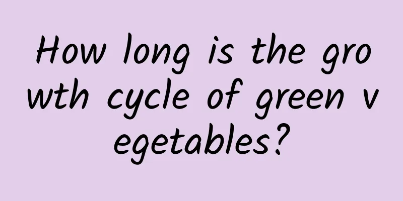 How long is the growth cycle of green vegetables?