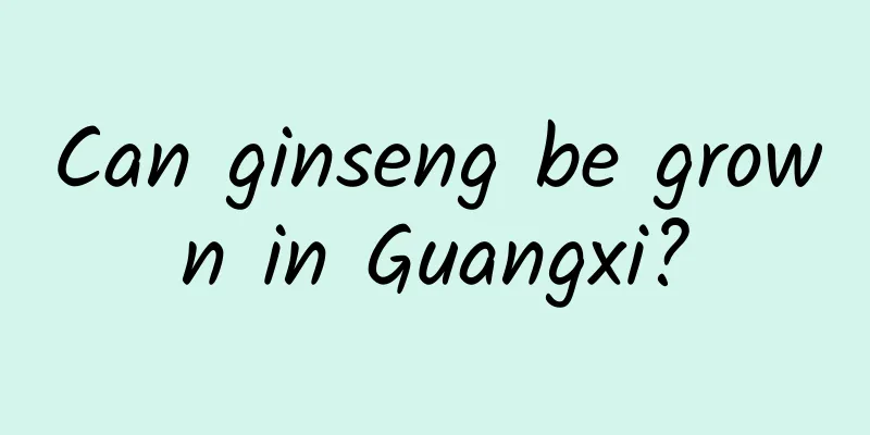 Can ginseng be grown in Guangxi?