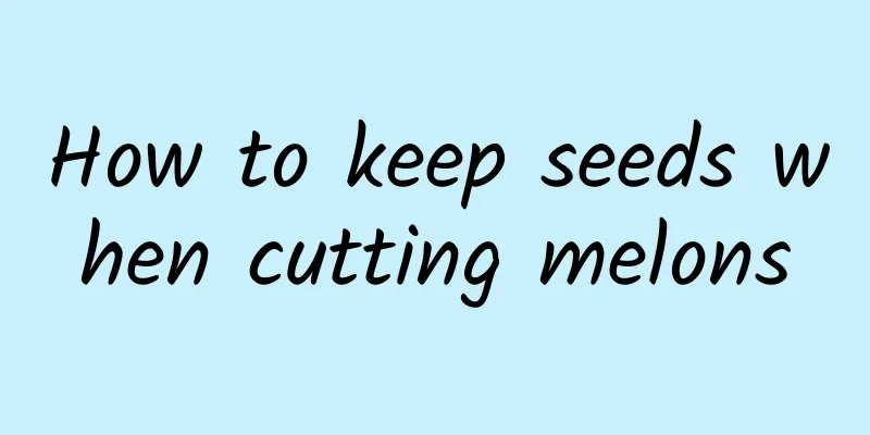 How to keep seeds when cutting melons