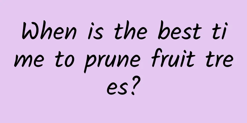 When is the best time to prune fruit trees?