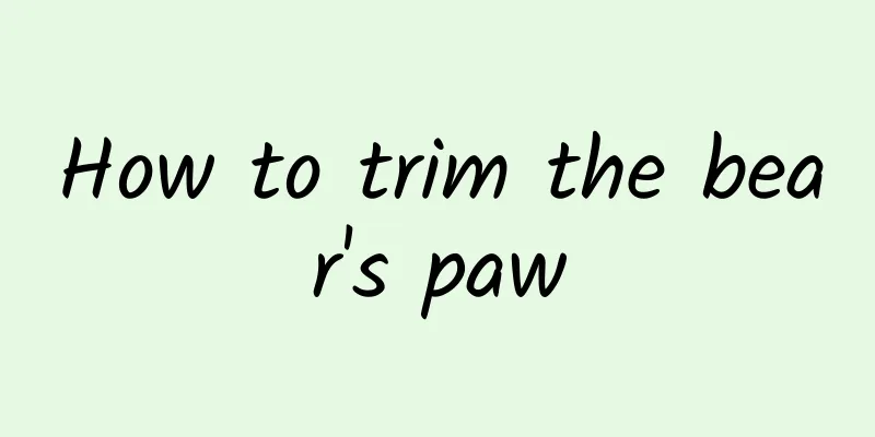 How to trim the bear's paw