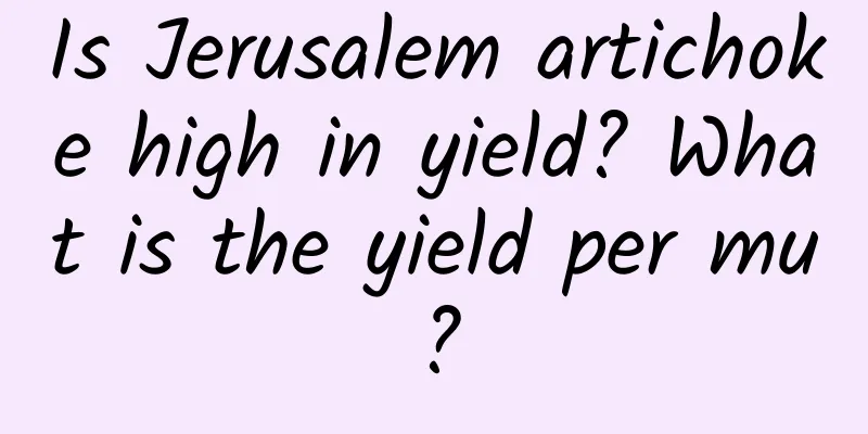 Is Jerusalem artichoke high in yield? What is the yield per mu?