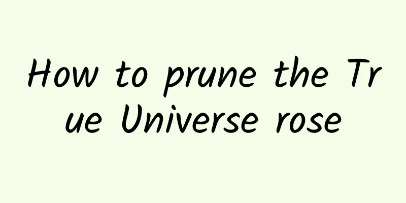 How to prune the True Universe rose
