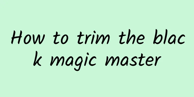 How to trim the black magic master