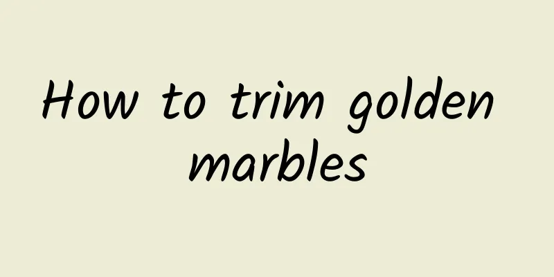 How to trim golden marbles