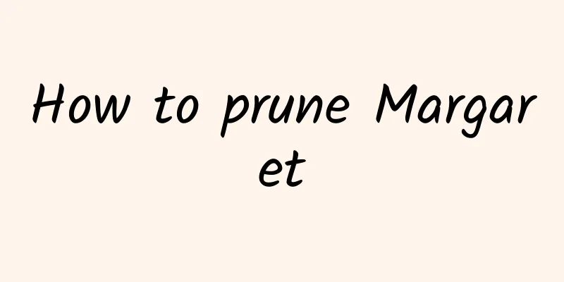 How to prune Margaret