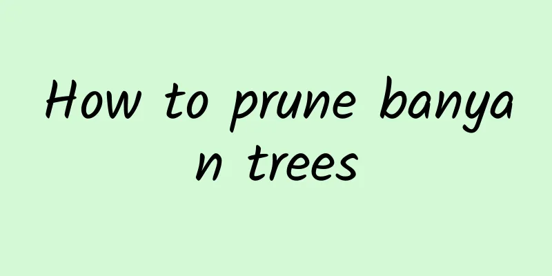 How to prune banyan trees