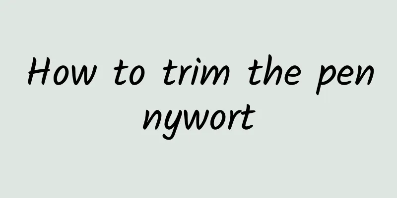 How to trim the pennywort