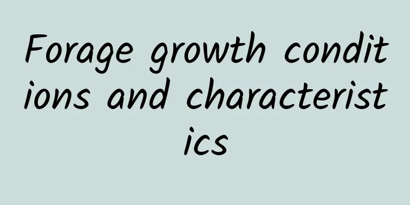 Forage growth conditions and characteristics