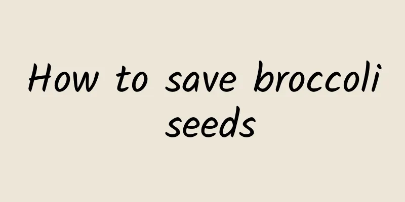 How to save broccoli seeds