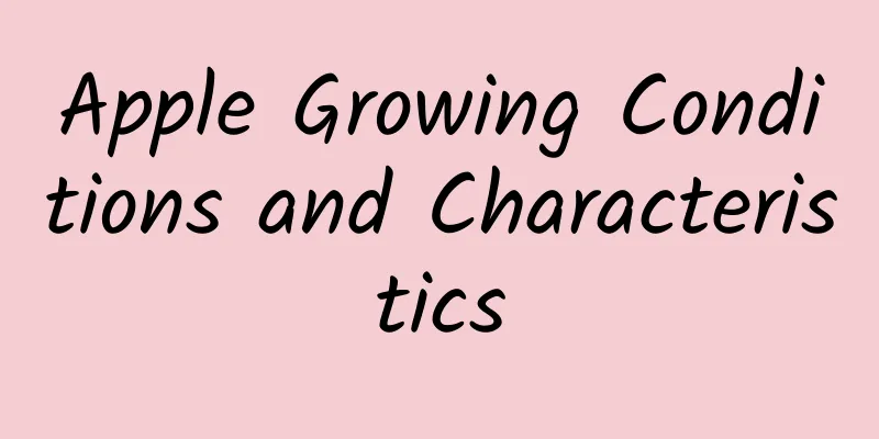Apple Growing Conditions and Characteristics