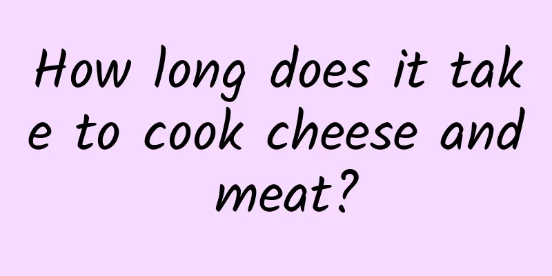How long does it take to cook cheese and meat?