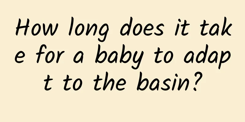 How long does it take for a baby to adapt to the basin?