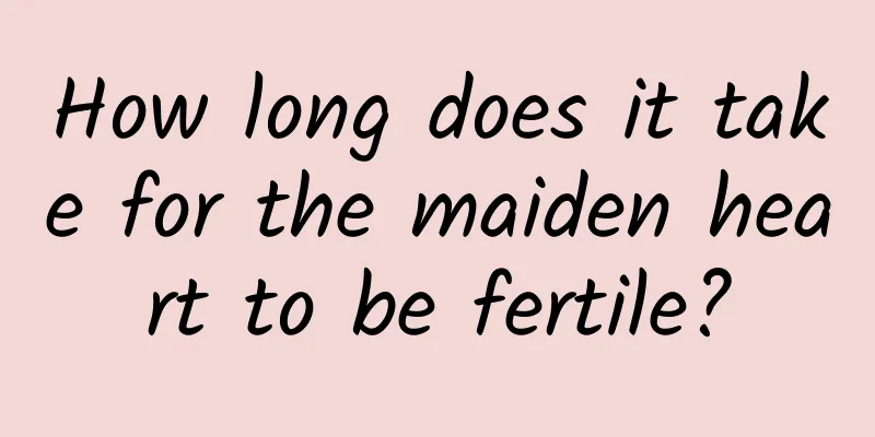 How long does it take for the maiden heart to be fertile?