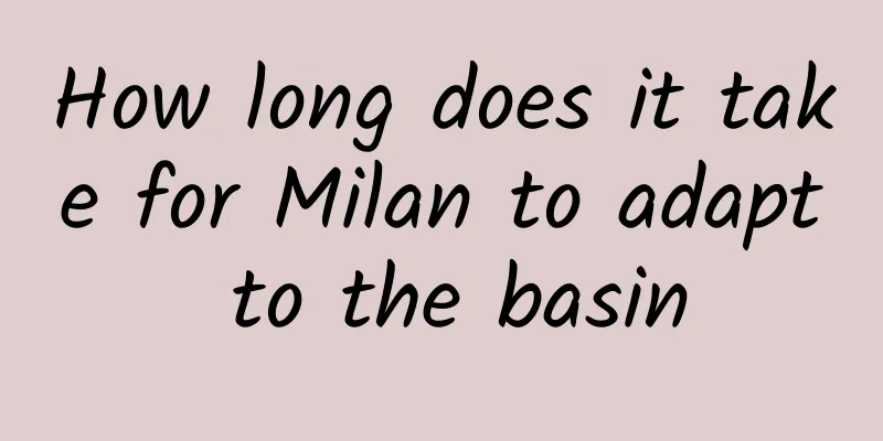 How long does it take for Milan to adapt to the basin