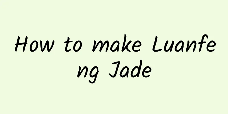 How to make Luanfeng Jade