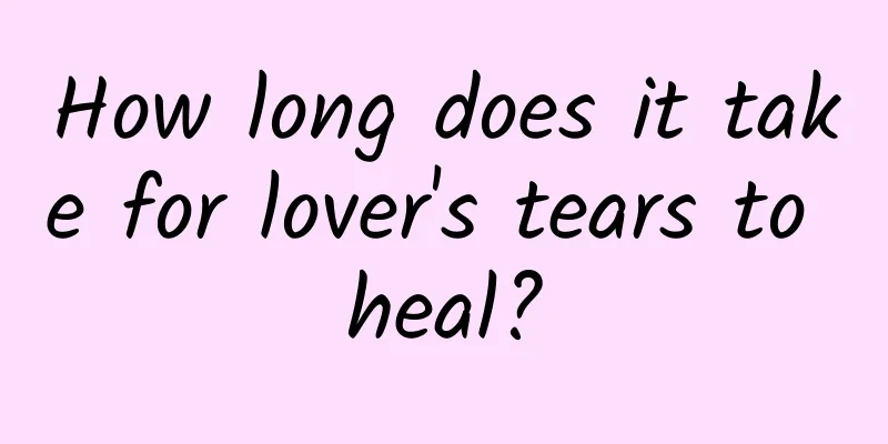 How long does it take for lover's tears to heal?