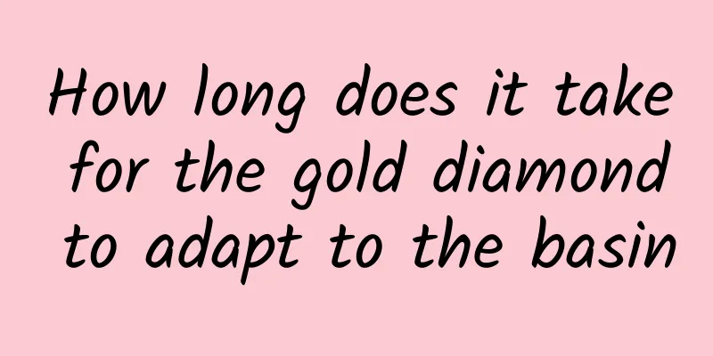 How long does it take for the gold diamond to adapt to the basin