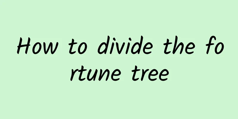 How to divide the fortune tree