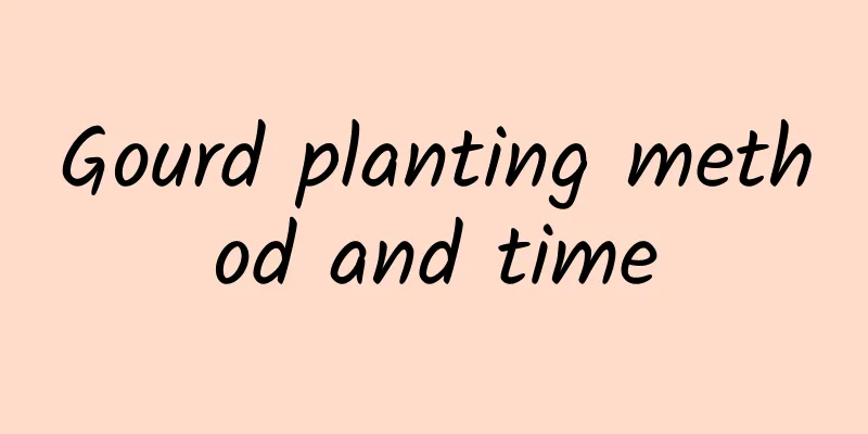 Gourd planting method and time