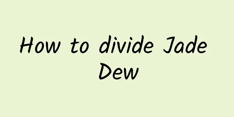 How to divide Jade Dew