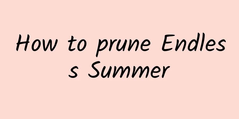 How to prune Endless Summer