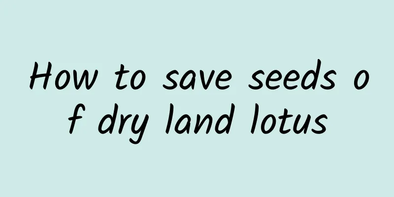 How to save seeds of dry land lotus