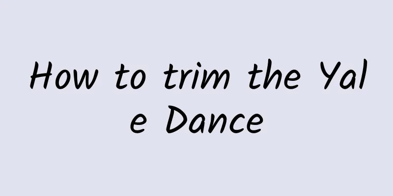 How to trim the Yale Dance