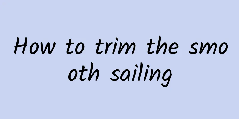 How to trim the smooth sailing
