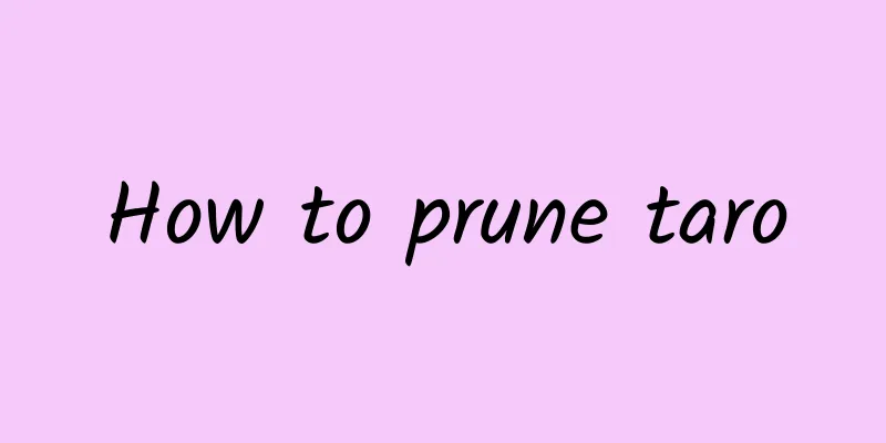 How to prune taro