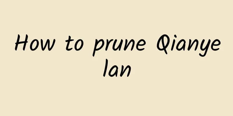How to prune Qianyelan
