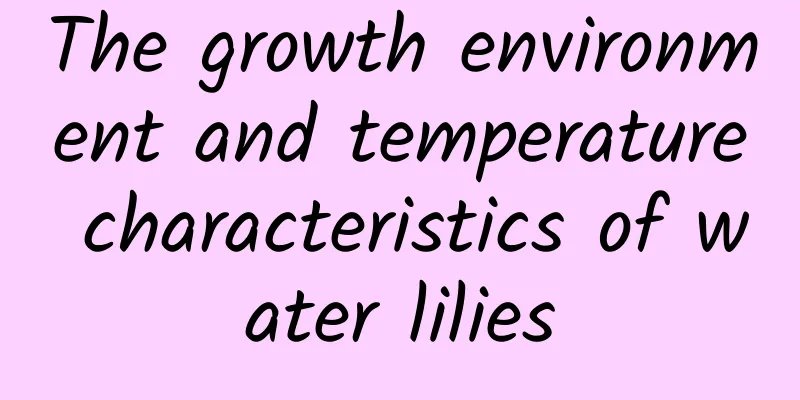 The growth environment and temperature characteristics of water lilies