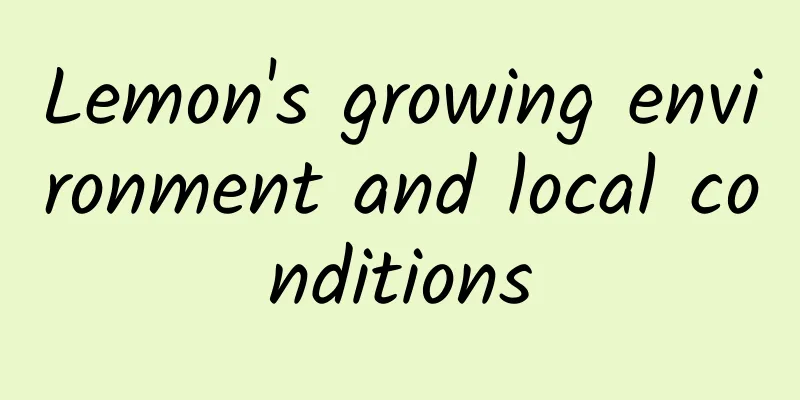 Lemon's growing environment and local conditions