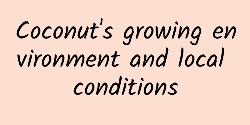 Coconut's growing environment and local conditions