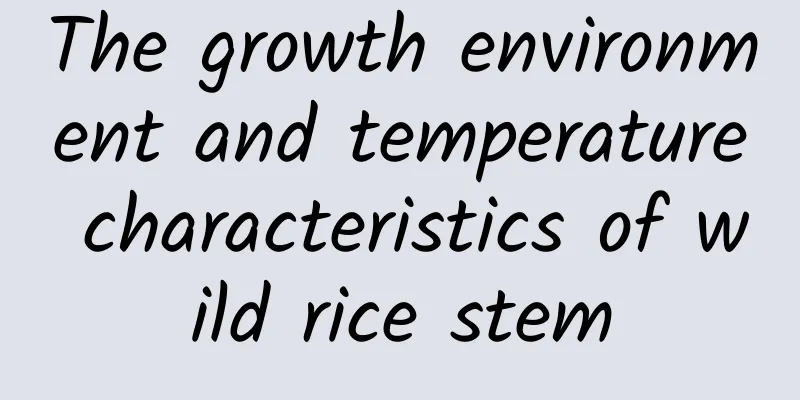 The growth environment and temperature characteristics of wild rice stem